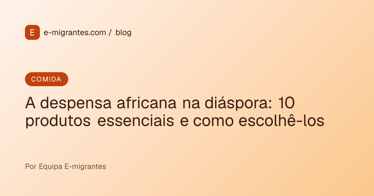 A despensa africana na diáspora: 10 produtos essenciais e como escolhê-los
