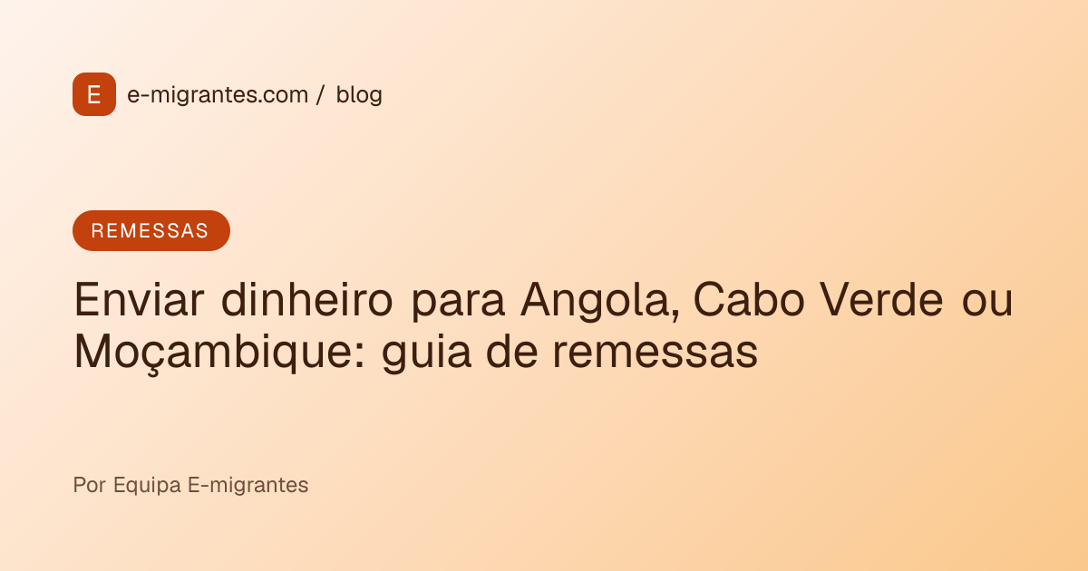 Enviar dinheiro para Angola, Cabo Verde ou Moçambique: guia de remessas