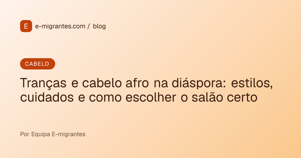 Tranças e cabelo afro na diáspora: estilos, cuidados e como escolher o salão certo
